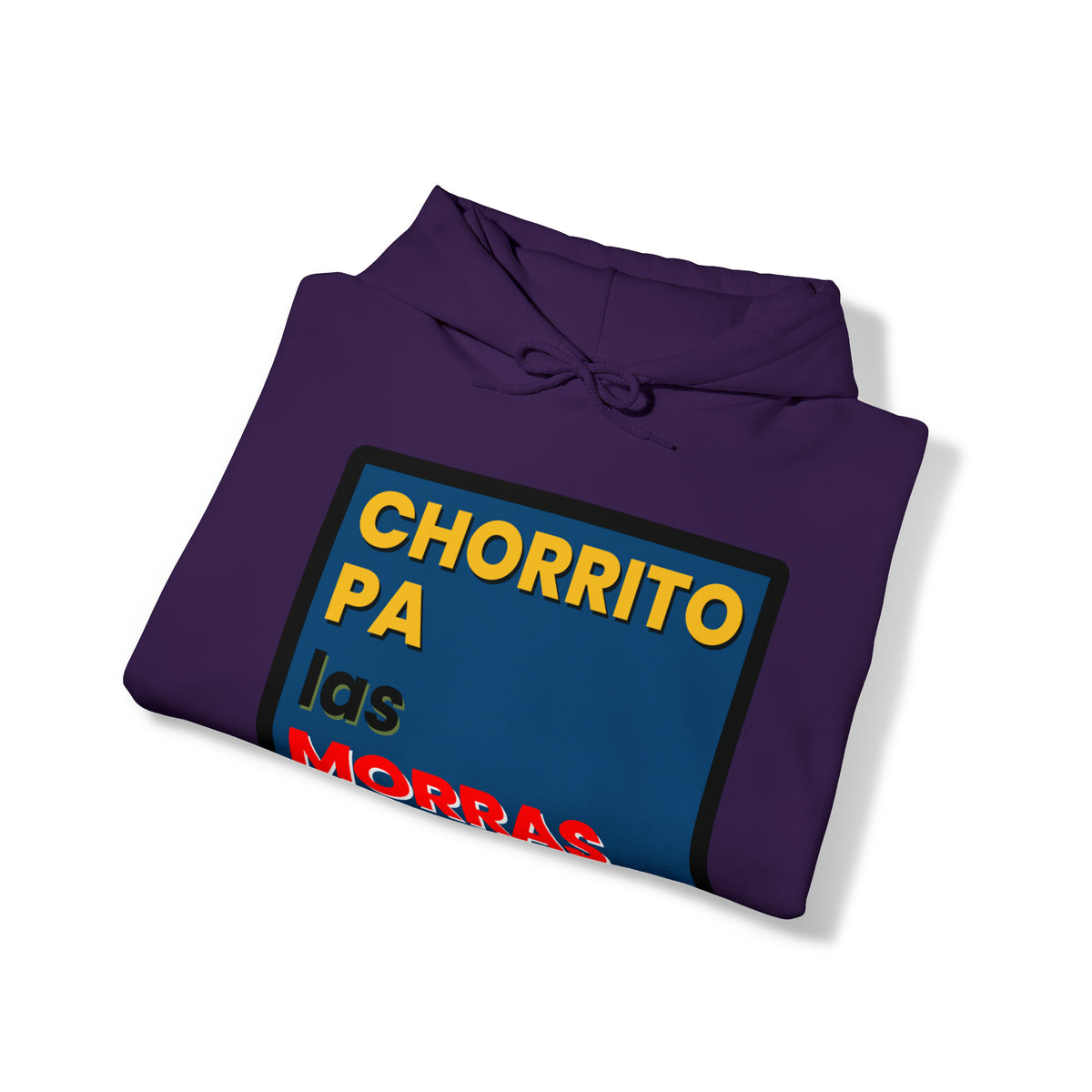 "CHORRITO PA LAS MORRAS" Hoodie Sweatshirt