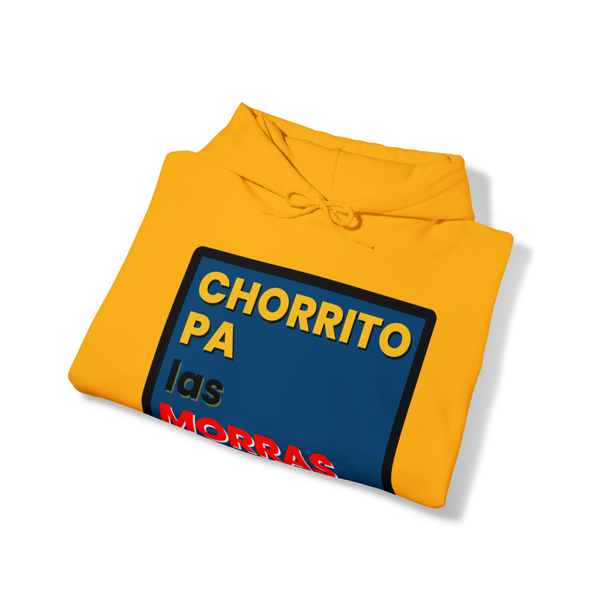 "CHORRITO PA LAS MORRAS" Hoodie Sweatshirt