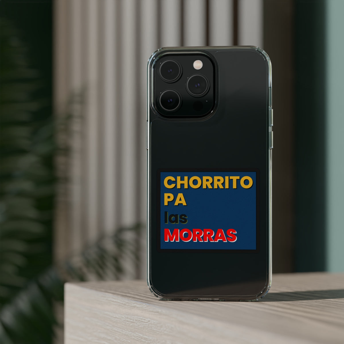"CHORRITO PA LAS MORRAS" Clear iPhone Case