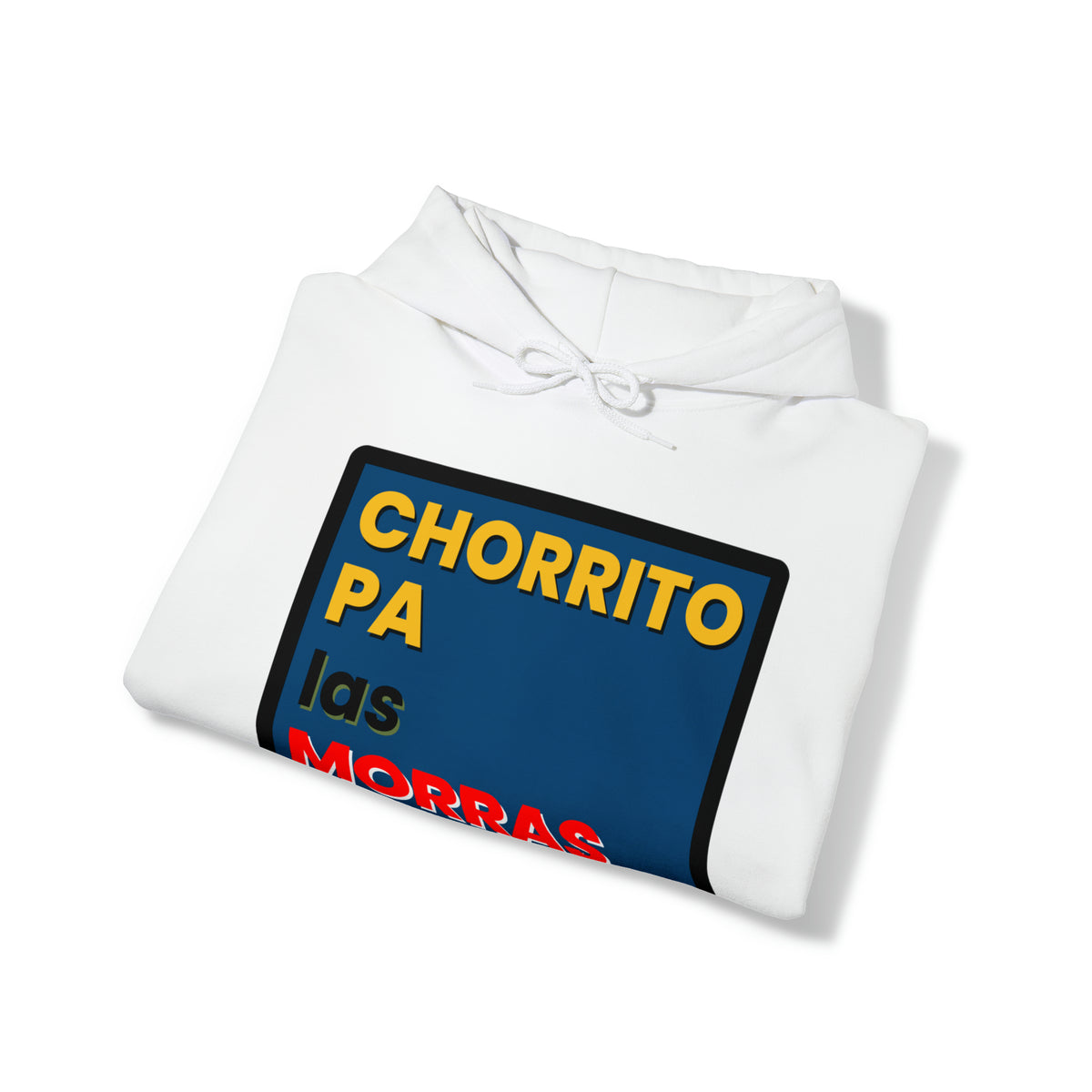 "CHORRITO PA LAS MORRAS" Hoodie Sweatshirt