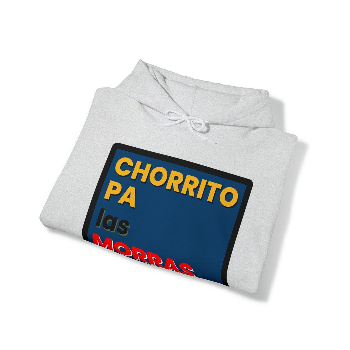 "CHORRITO PA LAS MORRAS" Hoodie Sweatshirt