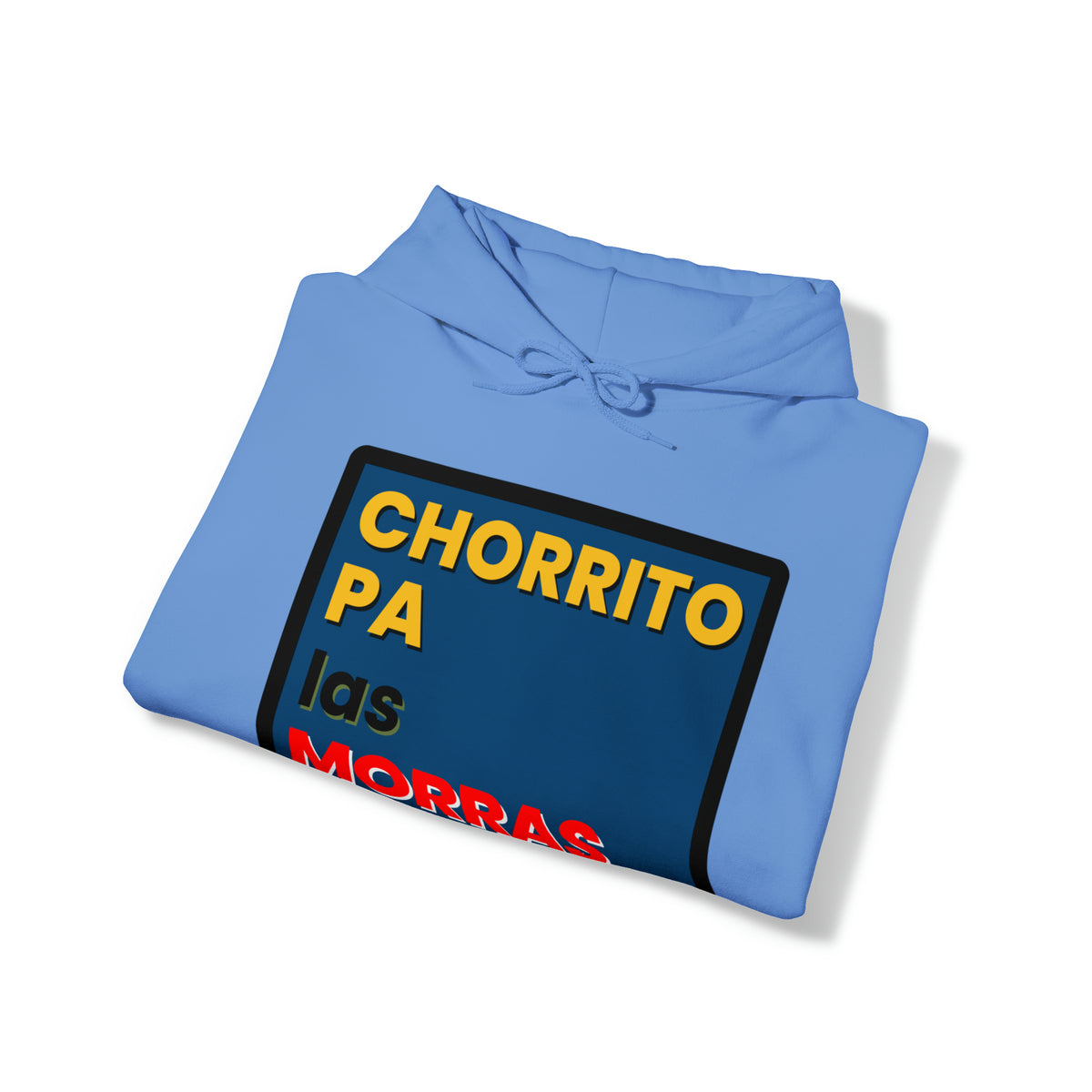 "CHORRITO PA LAS MORRAS" Hoodie Sweatshirt