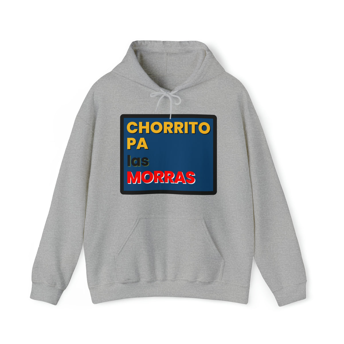 "CHORRITO PA LAS MORRAS" Hoodie Sweatshirt